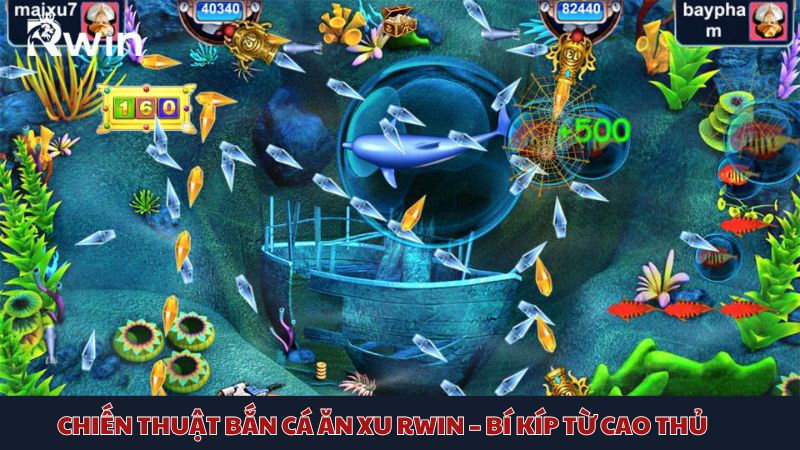 Học hỏi ngay những chiến thuật chơi bắn cá ăn xu Rwin hiệu quả mà bạn cần